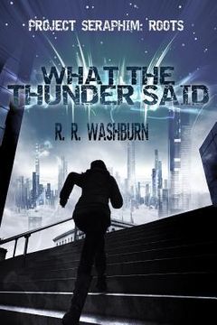 portada What the Thunder Said: a PROJECT SERAPHIM Prequel