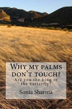 portada Why my palms don't touch?: Are you the king or the butterfly? (en Inglés)