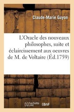 portada L'Oracle Des Nouveaux Philosophes, Pour Servir de Suite Et d'Éclaircissement Aux Oeuvres: de M. de Voltaire (in French)