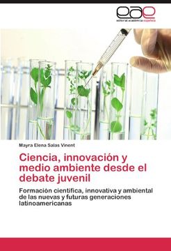 portada Ciencia, Innovación y Medio Ambiente Desde el Debate Juvenil: Formación Científica, Innovativa y Ambiental de las Nuevas y Futuras Generaciones Latinoamericanas (in Spanish)