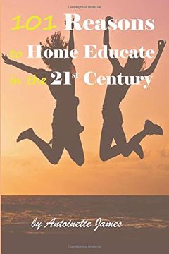 portada 101 Reasons to Home Educate in the 21St Century (in English)
