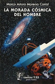 portada La Morada Csmica del Hombre: Ideas e Investigaciones Sobre el Lugar de la Tierra en el Universo (la Ciencia Para Todos)