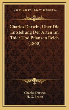portada Charles Darwin, Uber Die Entstehung Der Arten Im Thier Und Pflanzen Reich (1860) (en Alemán)