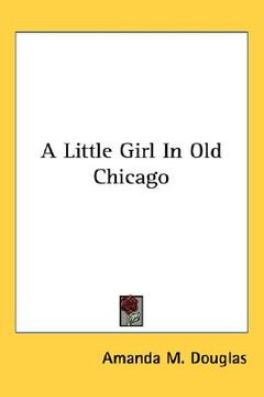 portada a little girl in old chicago (en Inglés)