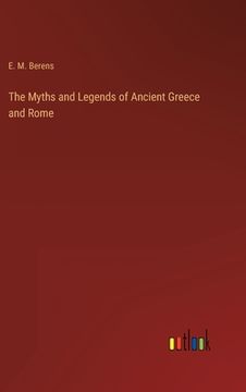 portada The Myths and Legends of Ancient Greece and Rome 