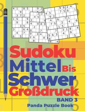 portada Sudoku Mittel bis Schwer Großdruck - Band 3: Rätselbuch Für Erwachsene - Logikspiele Für Erwachsene - Denkspiel Rätsel (en Alemán)