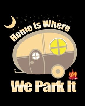 portada Home Is Where We Park It: Family Camping Memories (en Inglés)