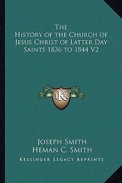 portada the history of the church of jesus christ of latter day saints 1836 to 1844 v2 (en Inglés)