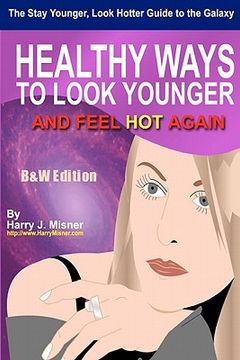 portada the stay younger, look hotter guide to the galaxy b&w edition for anti-aging beauty secrets & tips (en Inglés)