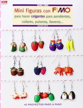 portada Mini Figuras con Fimo Para Hacer Colgantes Para Pendientes, Collares, Pulseras, Llaveros (in Spanish)