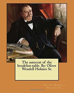 portada The autocrat of the breakfast-table. By: Oliver Wendell Holmes Sr. (en Inglés)