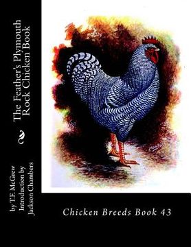 portada The Feather's Plymouth Rock Chicken Book: Chicken Breeds Book 43 (in English)