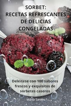 portada Sorbet: Recetas Refrescantes de Delicias Congeladas (in Spanish)