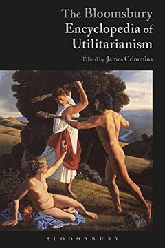 portada The Bloomsbury Encyclopedia of Utilitarianism (en Inglés)
