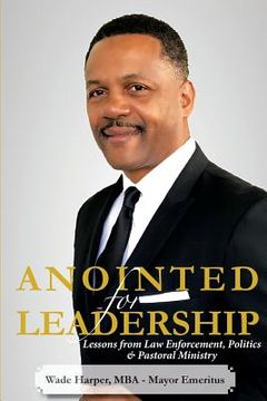portada Anointed for Leadership: Leadership Lessons from Law Enforcement, Politics & Pastoral Ministry (in English)