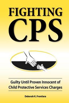 portada fighting cps: guilty until proven innocent of child protective services charges (in English)