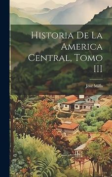 portada Historia de la America Central, Tomo iii 