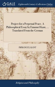 portada Project for a Perpetual Peace. A Philosophical Essay by Emanuel Kant, ... Translated From the German (en Inglés)
