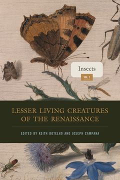portada Lesser Living Creatures of the Renaissance: Volume 1, Insects (Animalibus: Of Animals and Cultures) (in English)