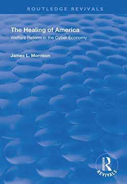 portada The Healing of America: Welfare Reform in the Cyber Economy (in English)