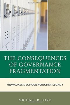 portada The Consequences of Governance Fragmentation: Milwaukee's School Voucher Legacy