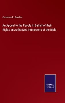 portada An Appeal to the People in Behalf of their Rights as Authorized Interpreters of the Bible (en Inglés)