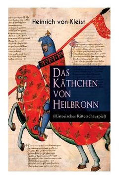portada Das Käthchen von Heilbronn (Historisches Ritterschauspiel): Mit biografischen Aufzeichnungen von Stefan Zweig und Rudolf Genée