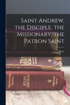 portada Saint Andrew, the Disciple, the Missionary, the Patron Saint
