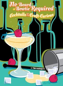 portada No Beard or Bowtie Required: Cocktails for the Craft-Curious (en Inglés)