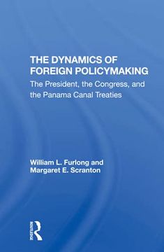 portada The Dynamics of Foreign Policymaking: The President, the Congress, and the Panama Canal Treaties (in English)
