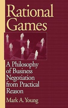 portada rational games: a philosophy of business negotiation from practical reason (in English)