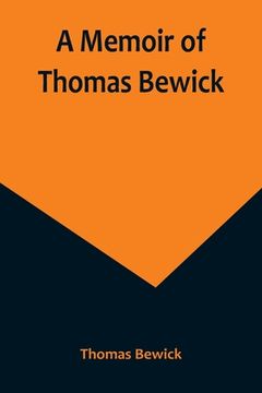 portada A Memoir of Thomas Bewick (en Inglés)