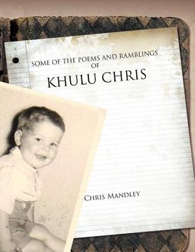 portada some of the poems and ramblings of khulu chris (en Inglés)