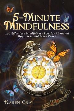 portada 5-Minute Mindfulness: 100 Effortless Mindfulness Tips for Abundant Happiness and Inner Peace (en Inglés)