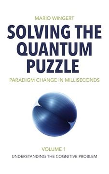 portada Solving the Quantum Puzzle. Paradigm Change in Milliseconds: Volume 1: Understanding the Cognitive Problem (en Inglés)