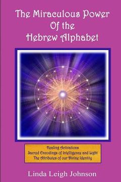 portada The Miraculous Power Of the Hebrew Alphabet (en Inglés)