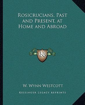 portada rosicrucians, past and present, at home and abroad