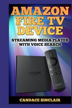 portada Amazon Fire TV Device: Streaming Media Player with Voice Search (en Inglés)