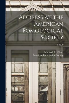 portada Address at the American Pomological Society; 17th 1879 (in English)