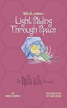 portada Tria via Journal 1: Light Sliding Through Space (The Tria via Journals) (en Inglés)