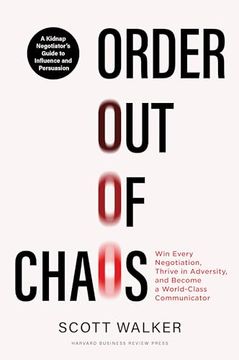 portada Order out of Chaos: Win Every Negotiation, Thrive in Adversity, and Become a World-Class Communicator (in English)