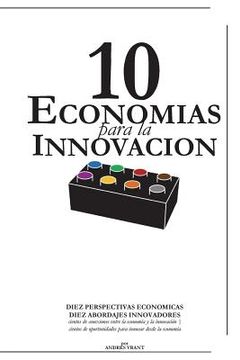 portada 10 Economias Para La Innovacion: Diez Perspectivas Economicas, Diez Abordajes Innovadores | Cientos De Conexiones Entre La Economía Y La Innovación | ... Innovar Desde La Economía (spanish Edition)
