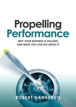 portada Propelling Performance: Why your business is stalling and what you can do about it (en Inglés)