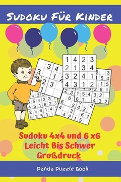 portada Sudoku Für Kinder - Sudoku 4x4 und 6x6 Leicht Bis Schwer Großdruck: Logikspiele Kinder - Rätselbuch Für Kinder