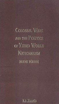 portada Colonial Wars and the Politics of Third World Nationalism