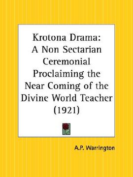 portada krotona drama: a non sectarian ceremonial proclaiming the near coming of the divine world teacher (en Inglés)