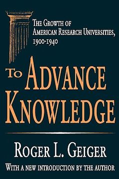portada to advance knowledge: the growth of american research universities, 1900-1940 (en Inglés)