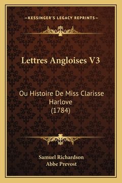 portada Lettres Angloises V3: Ou Histoire De Miss Clarisse Harlove (1784) (en Francés)