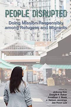 portada People Disrupted: Doing Mission Responsibly Among Refugees and Migrants (Korean Global Mission Leadership Forum) (en Inglés)