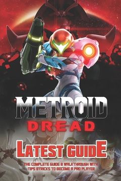 Metroid Dread: The Complete Guide & Walkthrough with Tips &Tricks (en Inglés)